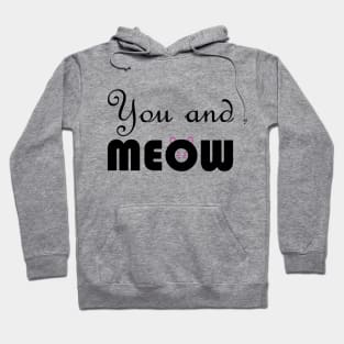 You and meow Hoodie
